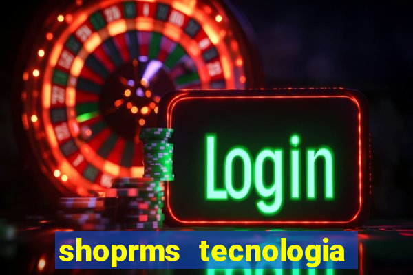 shoprms tecnologia e serviços ltda jogos